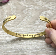 Keep Fucking Going Bangle Bracelet, Friendship Gift, Hidden Message Bracelet, Gift for Friend, Mantra Bracelet, Minimal Cuff Bangle