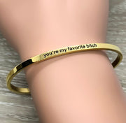 You're My Favorite Bitch Cuff Bangle Bracelet, Best Bitches Gift, Gift for Friend, Mantra Bracelet, Minimalist Bracelet, Friendship Jewelry