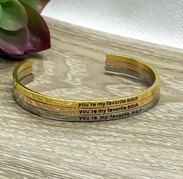 You're My Favorite Bitch Cuff Bangle Bracelet, Best Bitches Gift, Gift for Friend, Mantra Bracelet, Minimalist Bracelet, Friendship Jewelry