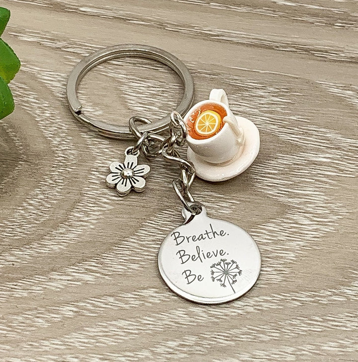 Tea Cup Keychain, Breathe Believe Be Quote, Tea Lover Gift, Cute Gift For Her, Tea Addict, Unique Keychain, Foodie Gift, Cute Gift for Mom