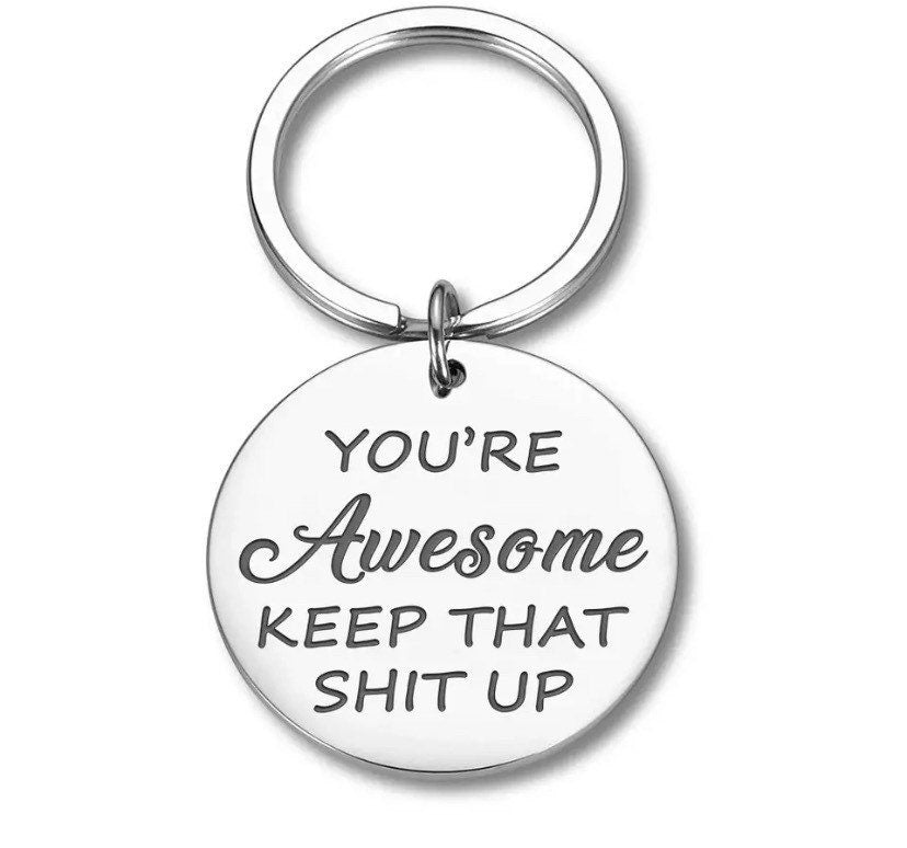 You’re Awesome, Keep That Shit Up Keychain, Uplifting Gift, Friendship Keychain, Best Bitches Gift, Gift for Best Friend, Birthday Gift