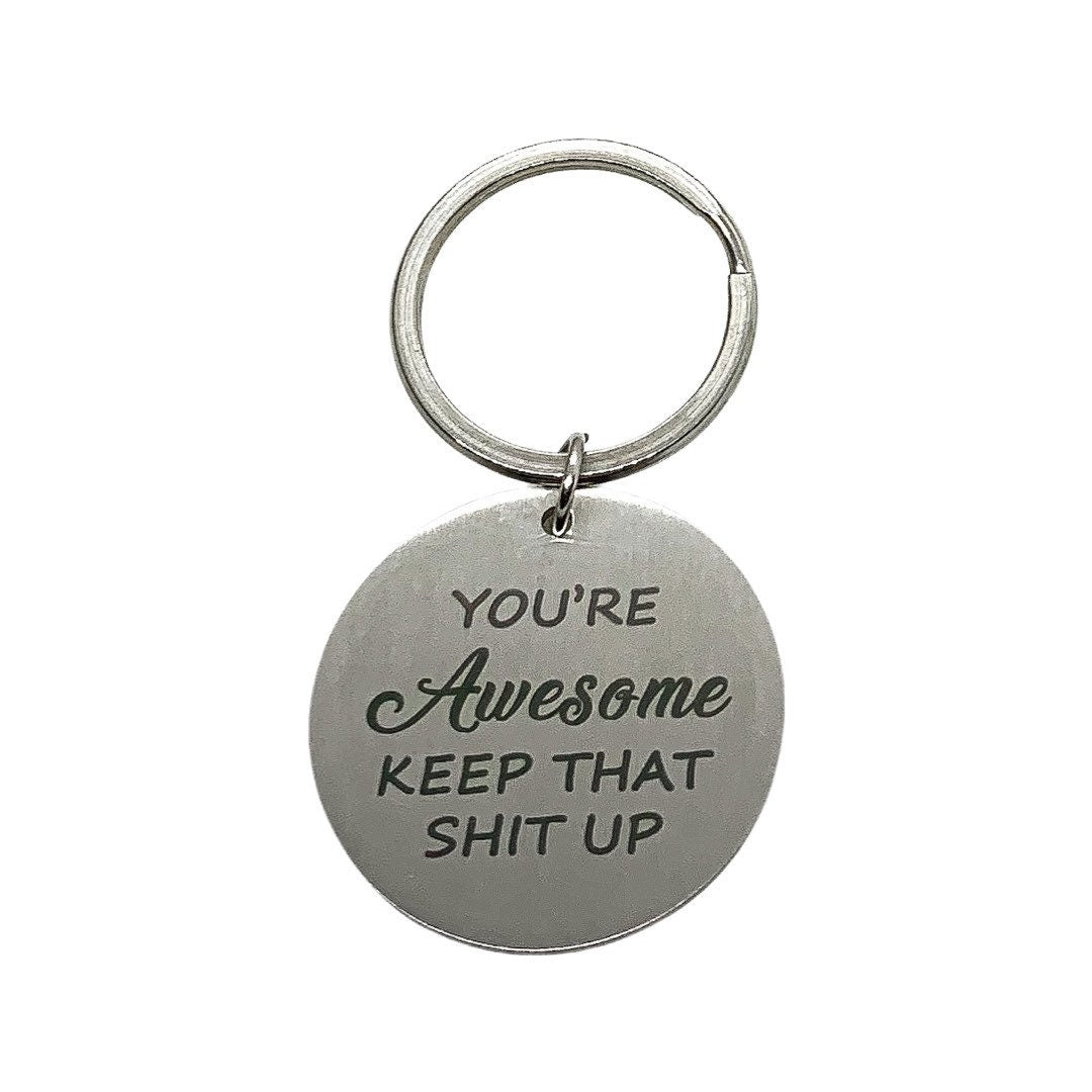 You’re Awesome, Keep That Shit Up Keychain, Uplifting Gift, Friendship Keychain, Best Bitches Gift, Gift for Best Friend, Birthday Gift