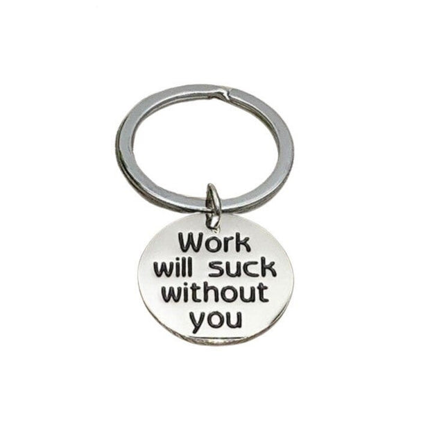 Work Will Suck Without You Keychain, Gift for Coworker, Colleague Gift, Retirement Gift, Promotion Gift, Moving Away Gift, Gift for Friend