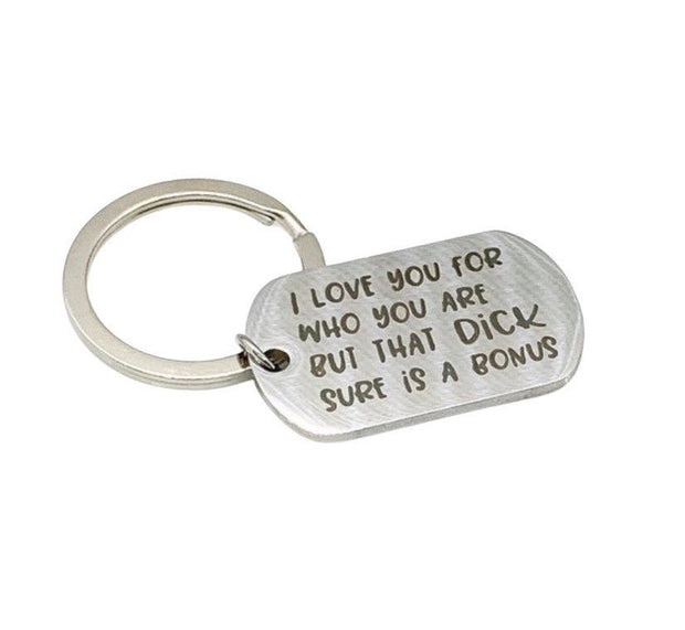 I Love You For Who You Are But That Dick Sure Is A Bonus Keychain, Funny Husband Keychain, Gift from Wife, Humorous Birthday Gift for Him