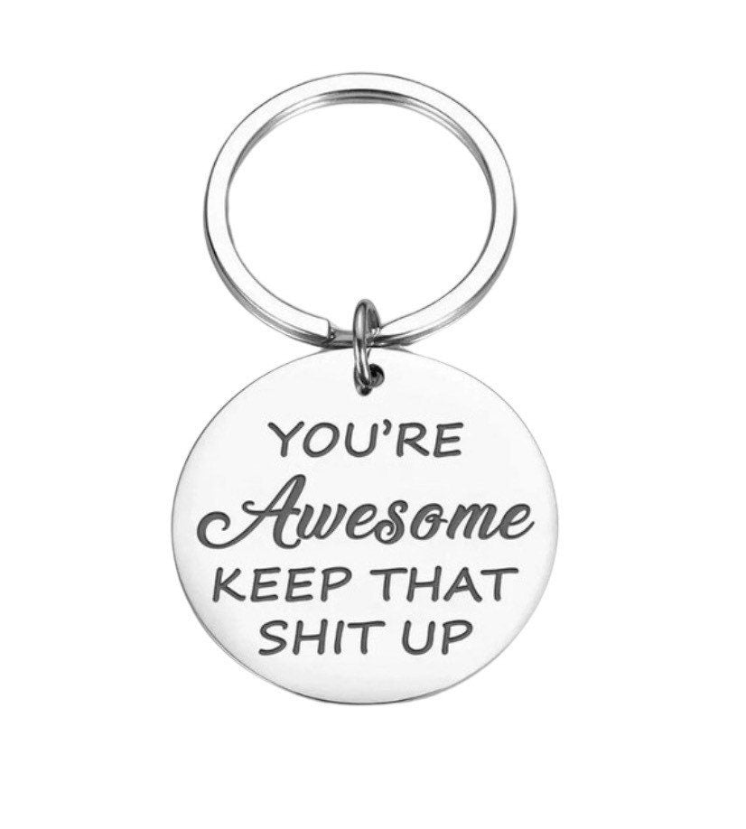 You’re Awesome, Keep That Shit Up Keychain, Uplifting Gift, Friendship Keychain, Best Bitches Gift, Gift for Best Friend, Birthday Gift