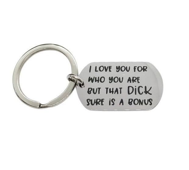 I Love You For Who You Are But That Dick Sure Is A Bonus Keychain, Funny Husband Keychain, Gift from Wife, Humorous Birthday Gift for Him