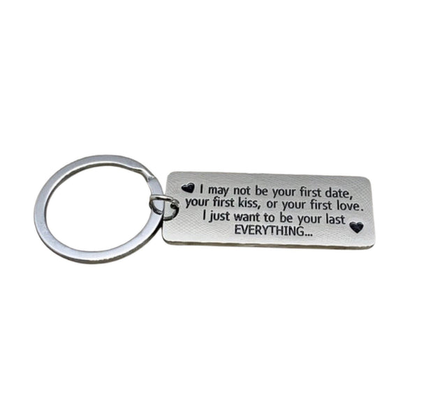 I May Not Be Your First Date Quote Keychain, Girlfriend Gift, Gift for Fiance, Gift for Loving Husband, Anniversary Gift, Relationship Gift