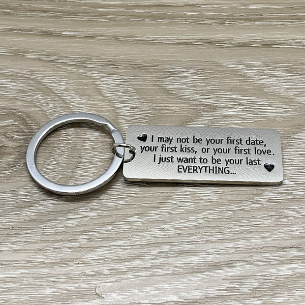 I May Not Be Your First Date Quote Keychain, Girlfriend Gift, Gift for Fiance, Gift for Loving Husband, Anniversary Gift, Relationship Gift