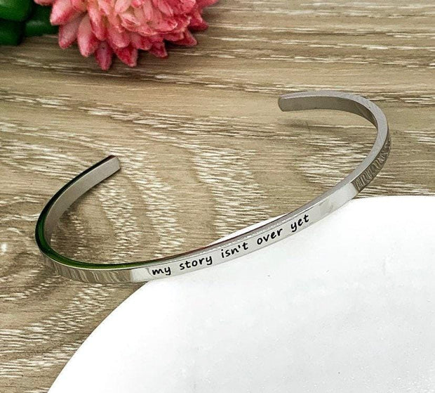 My Story Isn’t Over Yet Bracelet, Mantra Cuff Bangle Bracelet, Inspirational Gift, Friend Gift, Affirmation Bracelet, Minimalist Bracelet