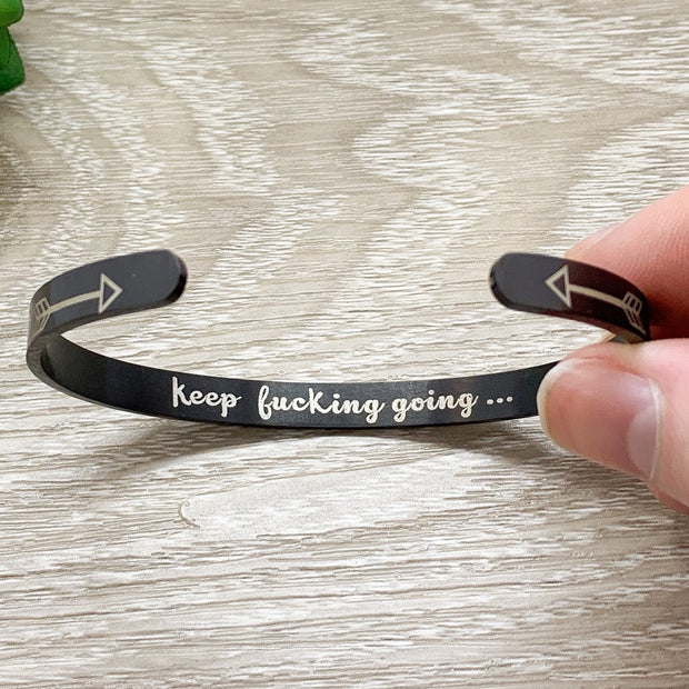 Keep Going Cuff Bangle Bracelet, F-Word Gift, Hidden Message Bracelet, Mature Language Gift for Her, Mantra Bracelet, Minimal Cuff Bangle