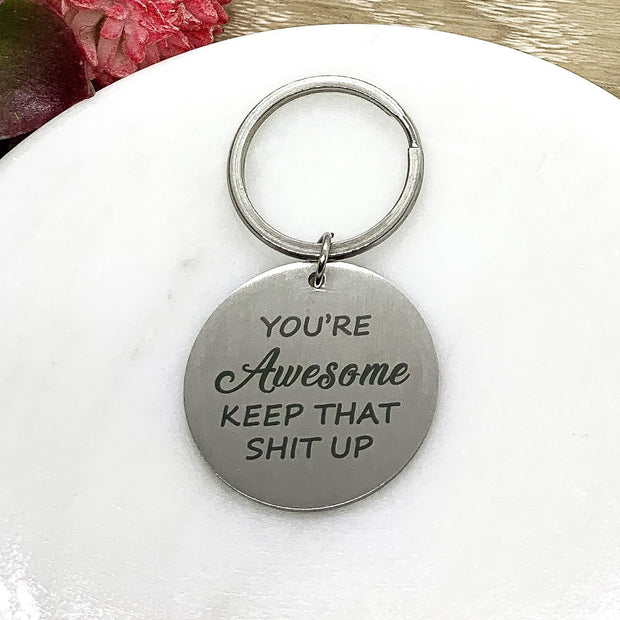 You’re Awesome, Keep That Shit Up Keychain, Uplifting Gift, Friendship Keychain, Best Bitches Gift, Gift for Best Friend, Birthday Gift