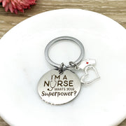 Nurse Keychain, Nursing Student Gift, I’m A Nurse What’s Your Superpower, Nurse Practitioner Gift, Nurse Appreciation Gift