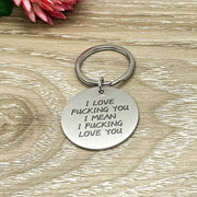 I Love Fucking You I Mean I Fucking Love You Keychain, Funny Husband Keychain, Gift from Wife, Humorous Birthday Gift for Him