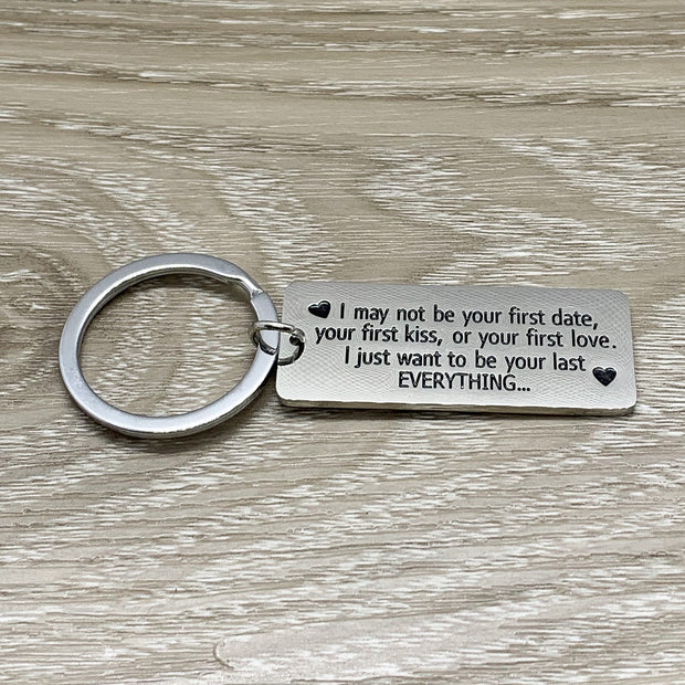 I May Not Be Your First Date Quote Keychain, Girlfriend Gift, Gift for Fiance, I Love You Gift for Wife, Anniversary Gift