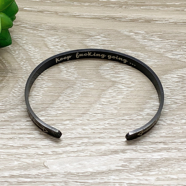 Keep Going Cuff Bangle Bracelet, F-Word Gift, Hidden Message Bracelet, Mature Language Gift for Her, Mantra Bracelet, Minimal Cuff Bangle