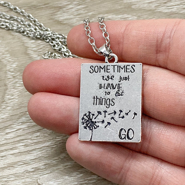 Sometimes We Just Have To Let Things Go Quote, Simple Silver Charm Necklace, Empowering Gift, Gift for Friend, Simple Reminder Gift