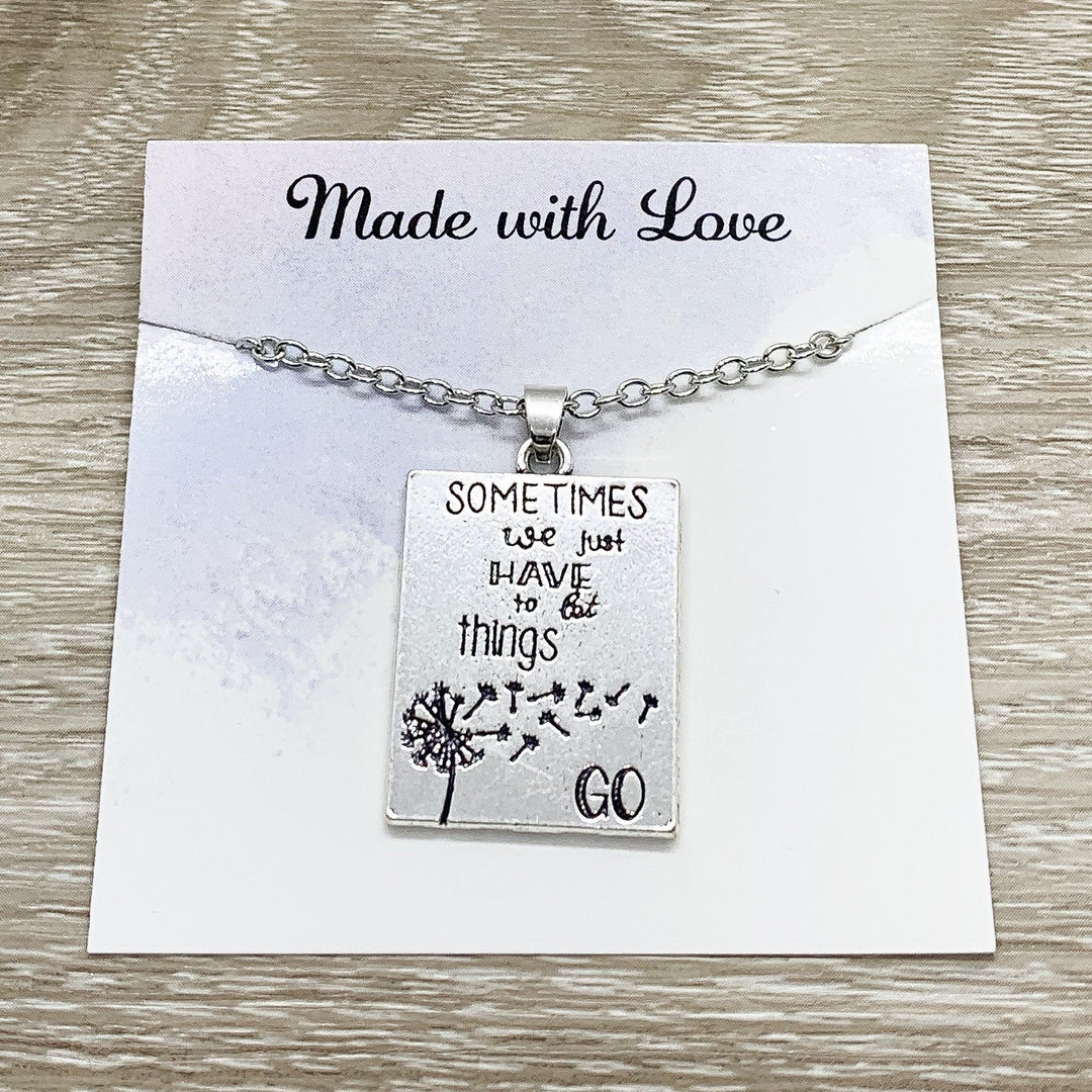 Sometimes We Just Have To Let Things Go Quote, Simple Silver Charm Necklace, Empowering Gift, Gift for Friend, Simple Reminder Gift